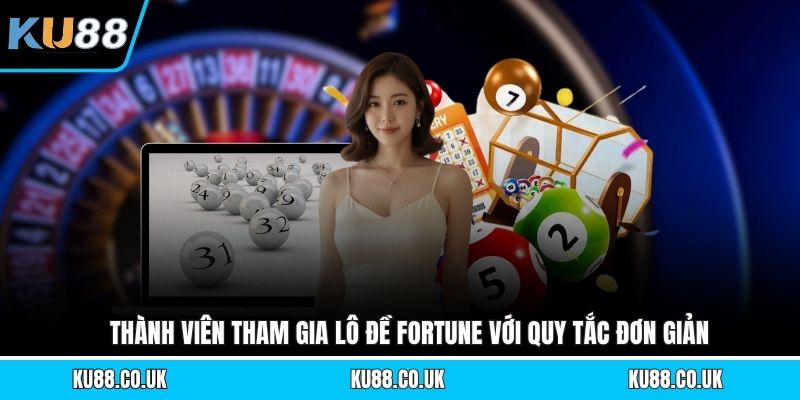 Thành viên tham gia lô đề Fortune với quy tắc đơn giản
