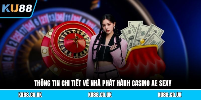 Thông tin chi tiết về nhà phát hành casino AE Sexy