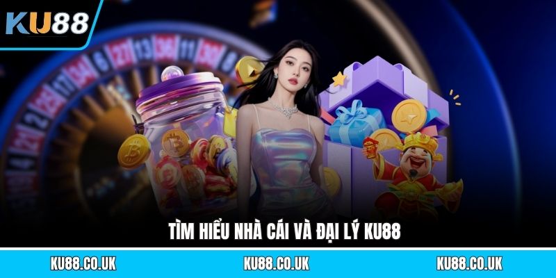 Tìm hiểu nhà cái và đại lý KU88